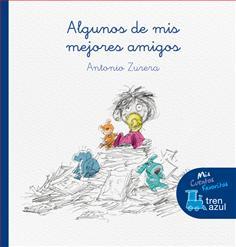 ALGUNOS DE MIS MEJORES AMIGOS | 9788468331171 | ZURERA, ANTONIO | Librería Castillón - Comprar libros online Aragón, Barbastro