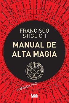 MANUAL DE ALTA MAGIA | 9788418648922 | STIGLICH, FRANCISCO | Librería Castillón - Comprar libros online Aragón, Barbastro