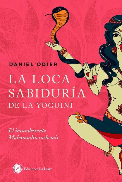 La loca sabiduría de la yoguini | 9788416145720 | Odier, Daniel | Librería Castillón - Comprar libros online Aragón, Barbastro