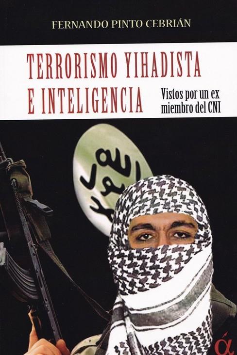 TERRORISMO YIHADISTA E INTELIGENCIA | 9788412079920 | PINTO CEBRIAN, FERNANDO | Librería Castillón - Comprar libros online Aragón, Barbastro