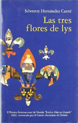 TRES FLORES DE LYS, LAS | 9788484590859 | HERNANDEZ CARNE, SILVESTRE | Librería Castillón - Comprar libros online Aragón, Barbastro