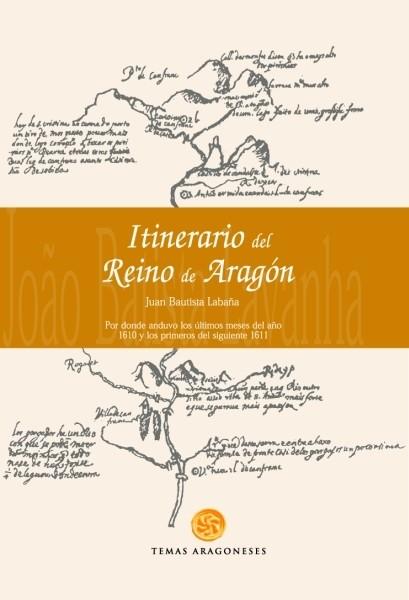 ITINERARIO DEL REINO DE ARAGON | 9788483212011 | LABAÑA, JUAN BAUTISTA | Librería Castillón - Comprar libros online Aragón, Barbastro