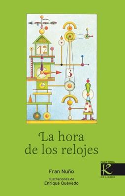 HORA DE LOS RELOJES, LA | 9788415250159 | NUÑO, FRAN | Librería Castillón - Comprar libros online Aragón, Barbastro