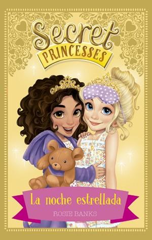 Secret Princesses 3. La noche estrellada | 9788424659431 | Banks, Rosie | Librería Castillón - Comprar libros online Aragón, Barbastro
