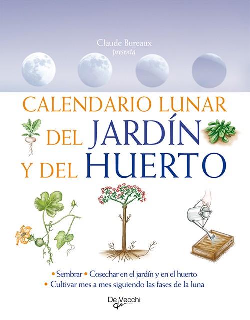 CALENDARIO LUNAR DEL JARDIN Y DEL HUERTO | 9788431550370 | BUREAUX, CLAUDE | Librería Castillón - Comprar libros online Aragón, Barbastro