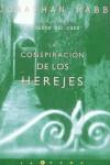 CONSPIRACION DE LOS HEREJES, LA (TELA) | 9788466605021 | RABB, JONATHAN | Librería Castillón - Comprar libros online Aragón, Barbastro