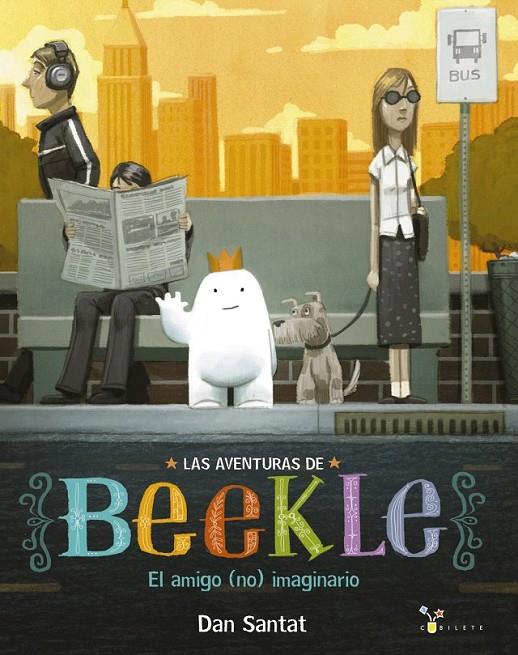 Las aventuras de Beekle: El amigo (no) imaginario | 9788469604342 | Santat, Dan | Librería Castillón - Comprar libros online Aragón, Barbastro