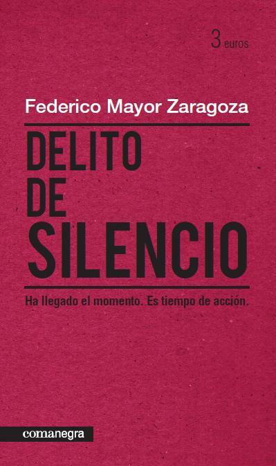 DELITO DE SILENCIO | 9788415097150 | MAYOR ZARAGOZA, FEDERICO | Librería Castillón - Comprar libros online Aragón, Barbastro