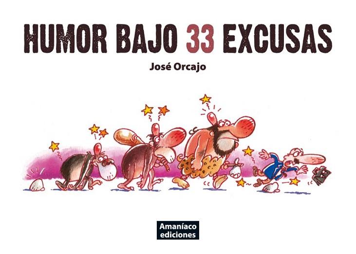 HUMOR BAJO 33 EXCUSAS | 9788493831004 | ORCAJO, JOSÉ | Librería Castillón - Comprar libros online Aragón, Barbastro