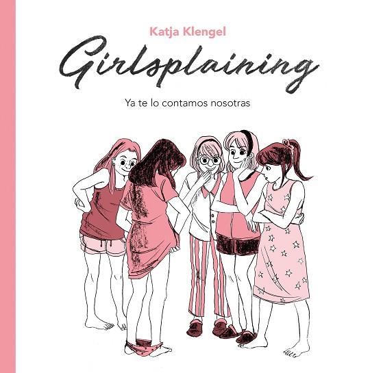 Girlsplaining. Ya te lo contamos nosotras | 9788494425707 | Klengel, Katja | Librería Castillón - Comprar libros online Aragón, Barbastro