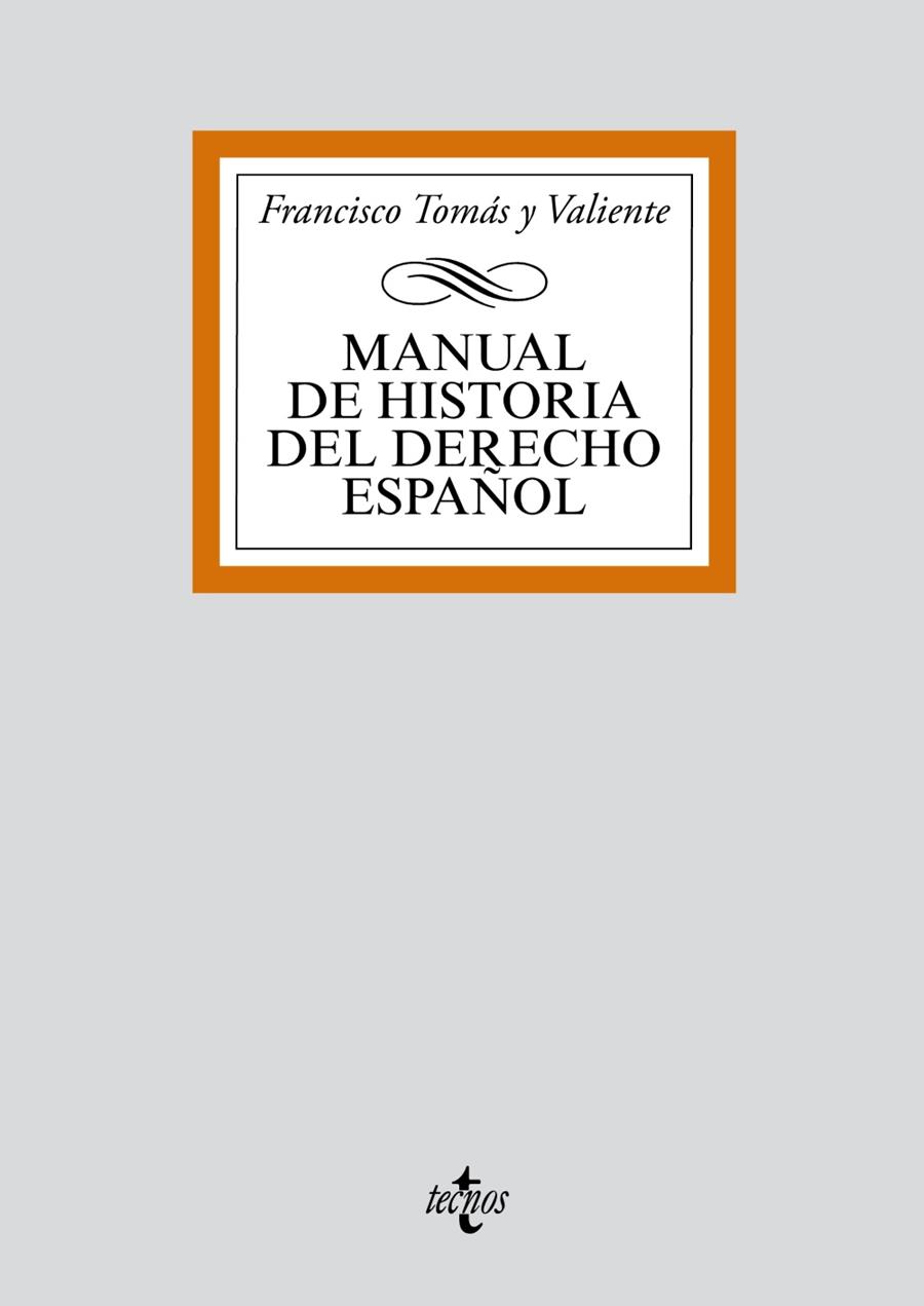 MANUAL DE HISTORIA DEL DERECHO ESPAÑOL | 9788430910069 | TOMAS Y VALIENTE, FRANCISCO | Librería Castillón - Comprar libros online Aragón, Barbastro