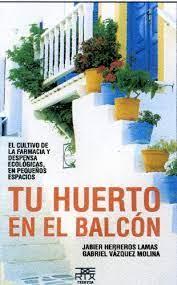Tu huerto en el balcón | 9788471484352 | Herreros Lamas, Jabier ,Vázquez Molina, Gabriel | Librería Castillón - Comprar libros online Aragón, Barbastro