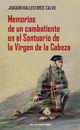 Memorias de un combatiente en el Santuario de la Virgen de la Cabeza | 9788488962874 | BALLESTEROS CALVO, JOAQUIN | Librería Castillón - Comprar libros online Aragón, Barbastro