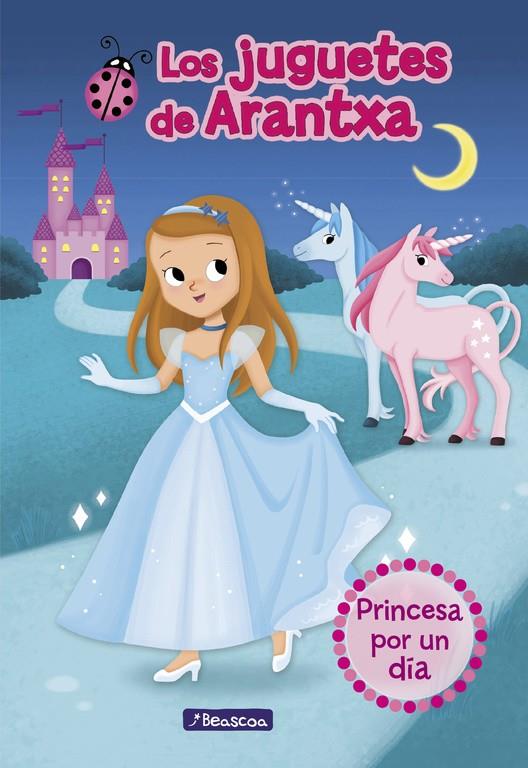 Princesa por un día (Los juguetes de Arantxa 2) | 9788448851309 | Parreño, Arantxa; Sánchez, Mª José; Martínez, Emma | Librería Castillón - Comprar libros online Aragón, Barbastro