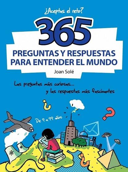 365 preguntas y respuestas para entender el mundo | 9788490430637 | CAUSSA, ONA; SOLE, JOAN | Librería Castillón - Comprar libros online Aragón, Barbastro