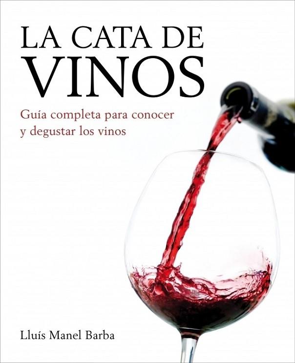 La cata de vinos (Ed. actualizada 2011) | 9788425348211 | BARBA, LLUIS MANEL | Librería Castillón - Comprar libros online Aragón, Barbastro