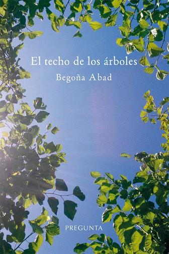EL TECHO DE LOS ARBOLES | 9788417532048 | ABAD, BEGOÑA | Librería Castillón - Comprar libros online Aragón, Barbastro