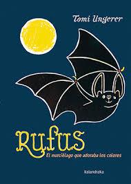 Rufus. El murciélago que adoraba los colores | 9788484643142 | Tomi Ungerer | Librería Castillón - Comprar libros online Aragón, Barbastro