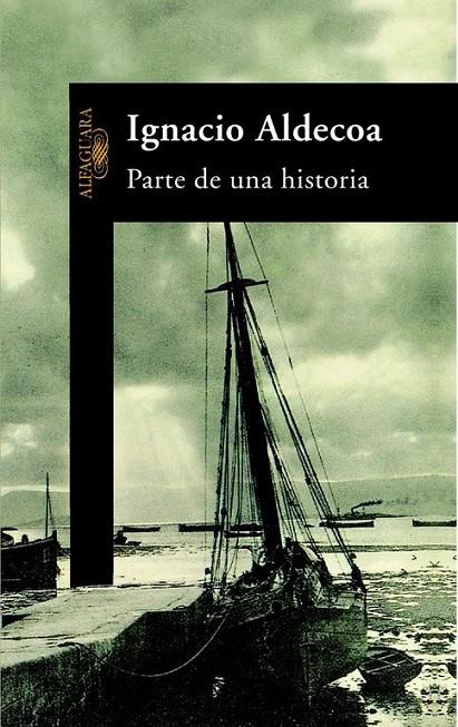 PARTE DE UNA HISTORIA | 9788420481784 | ALDECOA, IGNACIO | Librería Castillón - Comprar libros online Aragón, Barbastro