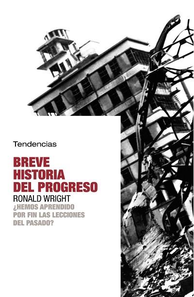 BREVE HISTORIA DEL PROGRESO | 9788493464226 | WRIGHT, RONALD | Librería Castillón - Comprar libros online Aragón, Barbastro