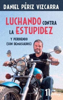 LUCHANDO CONTRA LA ESTUPIDEZ | 9788494372568 | PERIZ VIZCARRA, DANIEL | Librería Castillón - Comprar libros online Aragón, Barbastro