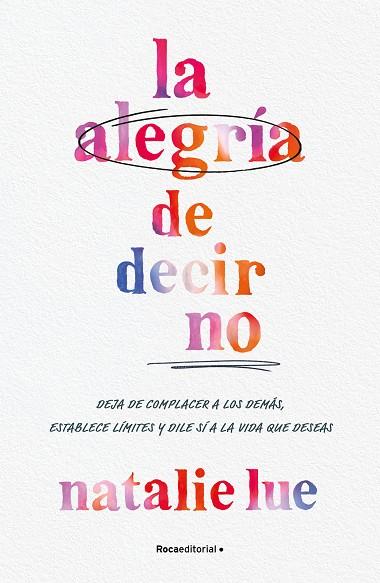 La alegría de decir no | 9788410096042 | Lue, Natalie | Librería Castillón - Comprar libros online Aragón, Barbastro