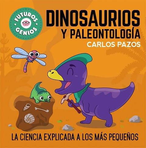 Dinosaurios y paleontología (Futuros Genios 7) | 9788448860721 | Pazos, Carlos | Librería Castillón - Comprar libros online Aragón, Barbastro