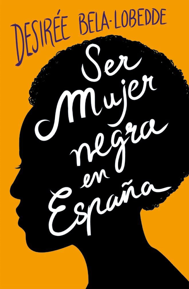 Ser mujer negra en España | 9788417001650 | Bela-Lobedde, Desirée | Librería Castillón - Comprar libros online Aragón, Barbastro