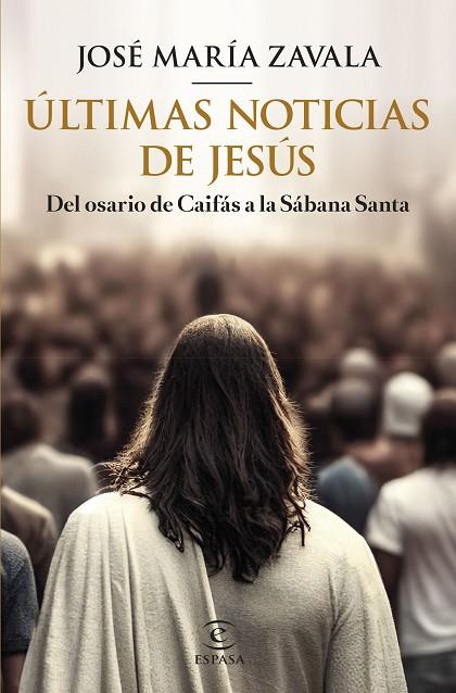 Últimas noticias de Jesús | 9788467070903 | Zavala, José María | Librería Castillón - Comprar libros online Aragón, Barbastro