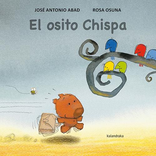 El osito Chispa | 9788413432441 | Abad, José Antonio | Librería Castillón - Comprar libros online Aragón, Barbastro