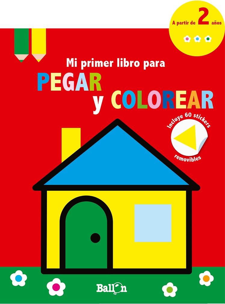 CASITA - Mi primer libro para pegar y colorear | 9789403210698 | Ballon | Librería Castillón - Comprar libros online Aragón, Barbastro