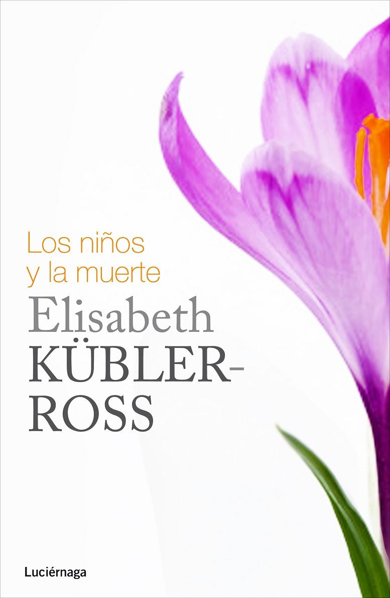 Los niños y la muerte | 9788415864349 | Kübler-Ross, Elisabeth | Librería Castillón - Comprar libros online Aragón, Barbastro