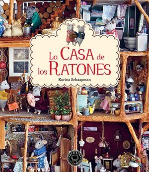 La Casa de los Ratones | 9788416290345 | Schaapman, Karina | Librería Castillón - Comprar libros online Aragón, Barbastro