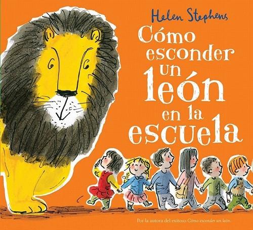 Cómo esconder un león en la escuela | 9788416712106 | Stephens, Helen | Librería Castillón - Comprar libros online Aragón, Barbastro