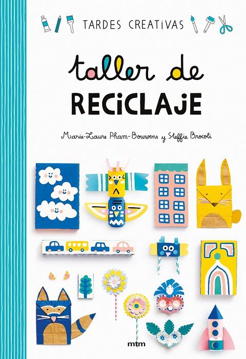 Taller de reciclaje | 9788417165253 | Steffie Brocoli ; Marie-Laure Pham-Bouwens | Librería Castillón - Comprar libros online Aragón, Barbastro