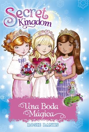 Una Boda Mágica - Secret Kingdom  | 9788424662103 | Banks, Rosie | Librería Castillón - Comprar libros online Aragón, Barbastro