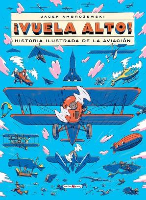 ¡Vuela alto! : Historia ilustrada de la aviación | 9788419638236 | Ambrozewski, Jacek | Librería Castillón - Comprar libros online Aragón, Barbastro