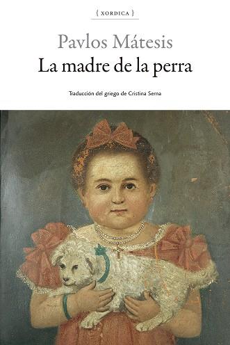 LA MADRE DE LA PERRA | 9788416461561 | Mátesis, Pavlos | Librería Castillón - Comprar libros online Aragón, Barbastro