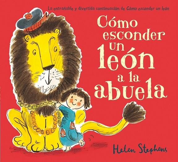 Cómo esconder un león a la abuela | 9788416075164 | Stephens, Helen | Librería Castillón - Comprar libros online Aragón, Barbastro