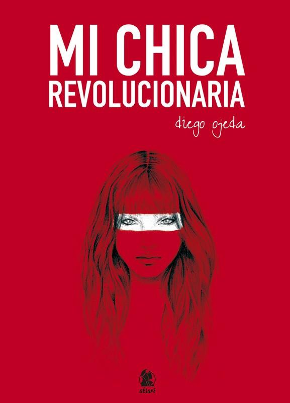 MI CHICA REVOLUCIONARIA | 9788494268618 | Ojeda, Diego | Librería Castillón - Comprar libros online Aragón, Barbastro