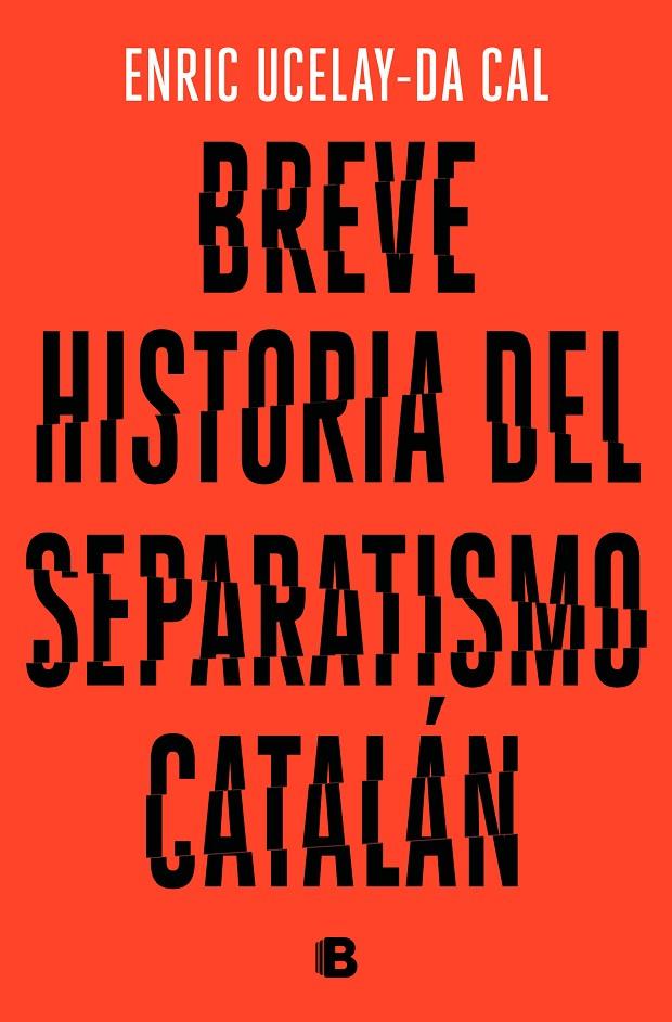Breve historia del separatismo catalán | 9788466665117 | Ucelay-da Cal, Enric | Librería Castillón - Comprar libros online Aragón, Barbastro