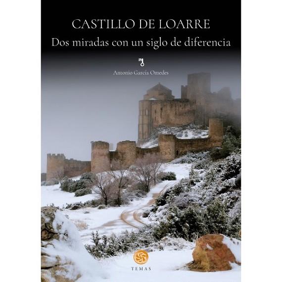 Castillo de Loarre : Dos miradas con un siglo de diferencia | 9788483215807 | GARCIA OMEDES, Antonio | Librería Castillón - Comprar libros online Aragón, Barbastro