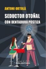 Seductor otoñal con dentadura postiza | 9788484655916 | Ortolà Pérez, Antoni | Librería Castillón - Comprar libros online Aragón, Barbastro