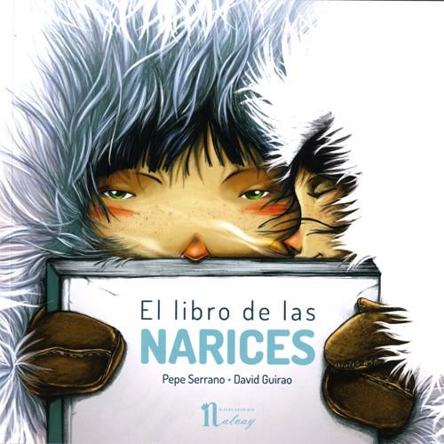 Libro de las narices, El | 9788494372506 | SERRANO, PEPE; GUIRAO, DAVID | Librería Castillón - Comprar libros online Aragón, Barbastro