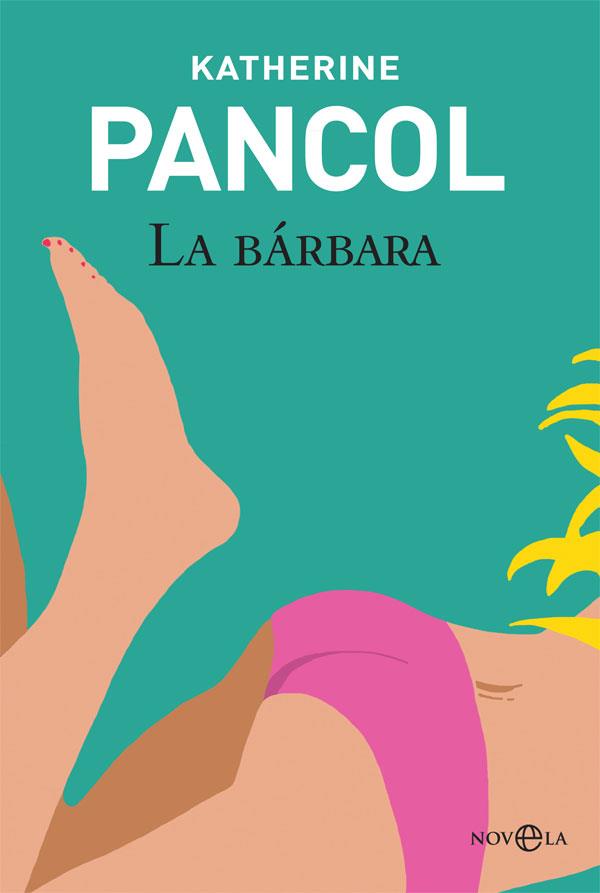 La bárbara | 9788490604991 | Pancol, Katherine | Librería Castillón - Comprar libros online Aragón, Barbastro