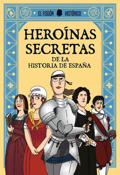 Heroínas secretas | 9788417001322 | El Fisgón Histórico, | Librería Castillón - Comprar libros online Aragón, Barbastro