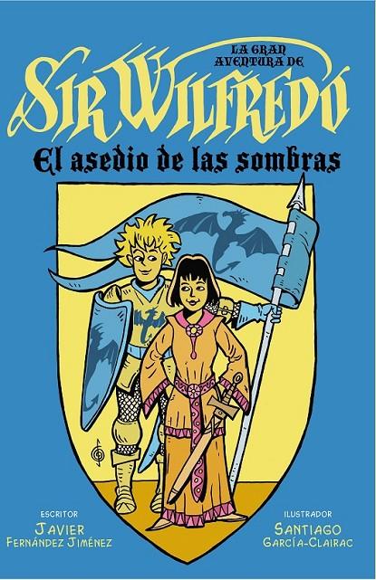 La gran aventura de sir Wilfredo | 9788494161575 | Fernández Jiménez, Javier | Librería Castillón - Comprar libros online Aragón, Barbastro