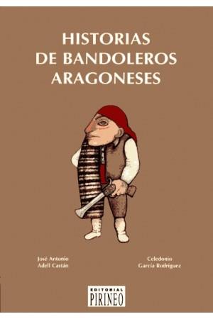 HISTORIAS DE BANDOLEROS ARAGONESES | 9788487997297 | ADELL CASTAN, JOSE ANTONIO; Y GARCIA RODRIGUEZ, CE | Librería Castillón - Comprar libros online Aragón, Barbastro