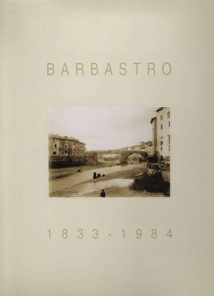 BARBASTRO 1833-1984 | 9788492066421 | FERRE CASTAN, JUAN CARLOS; FORCADELL, CARLOS | Librería Castillón - Comprar libros online Aragón, Barbastro