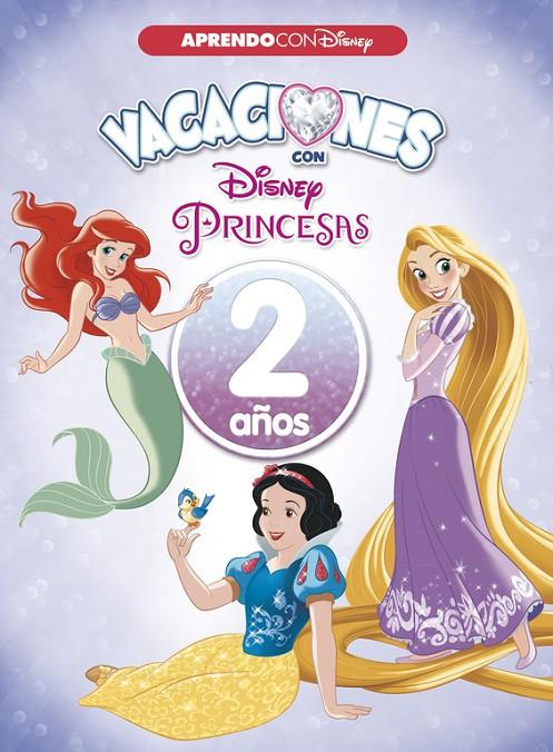 Vacaciones con las Princesas Disney. 2 años (Aprendo con Disney) | 9788416931545 | Disney | Librería Castillón - Comprar libros online Aragón, Barbastro